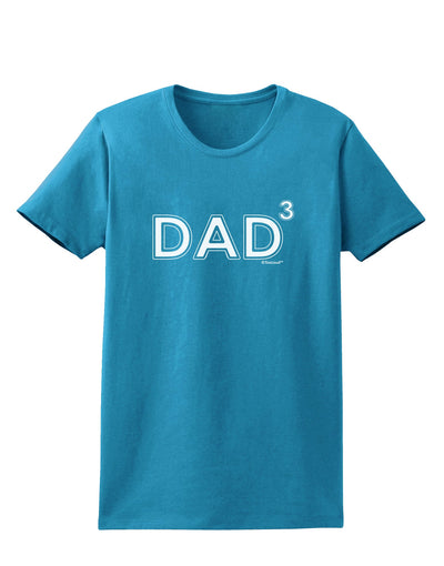 Dad Cubed - Dad of Three Womens Dark T-Shirt by TooLoud-Womens T-Shirt-TooLoud-Turquoise-X-Small-Davson Sales