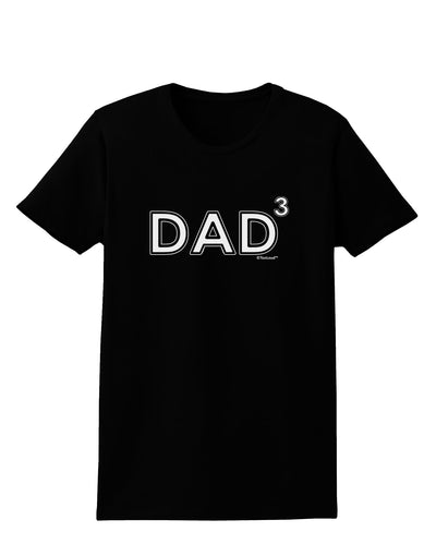 Dad Cubed - Dad of Three Womens Dark T-Shirt by TooLoud-Womens T-Shirt-TooLoud-Black-X-Small-Davson Sales