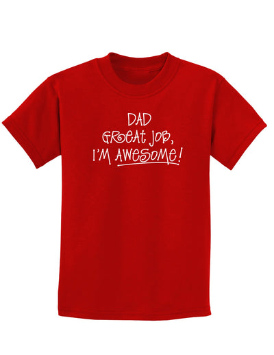 Dad Great Job I'm Awesome Childrens Dark T-Shirt-Childrens T-Shirt-TooLoud-Red-X-Small-Davson Sales