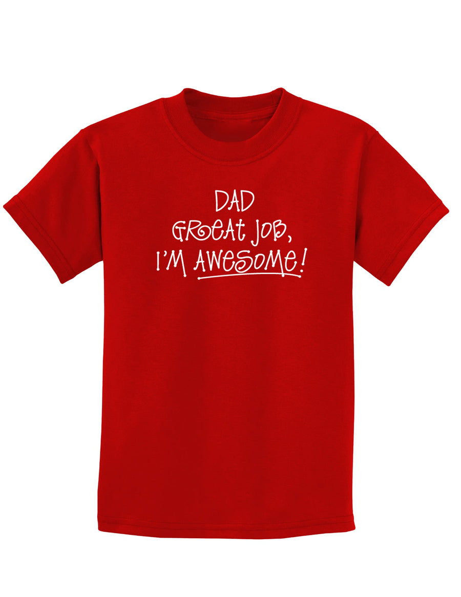 Dad Great Job I'm Awesome Childrens Dark T-Shirt-Childrens T-Shirt-TooLoud-Black-X-Small-Davson Sales