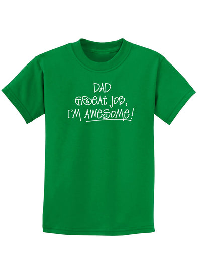 Dad Great Job I'm Awesome Childrens Dark T-Shirt-Childrens T-Shirt-TooLoud-Kelly-Green-X-Small-Davson Sales