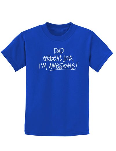 Dad Great Job I'm Awesome Childrens Dark T-Shirt-Childrens T-Shirt-TooLoud-Royal-Blue-X-Small-Davson Sales