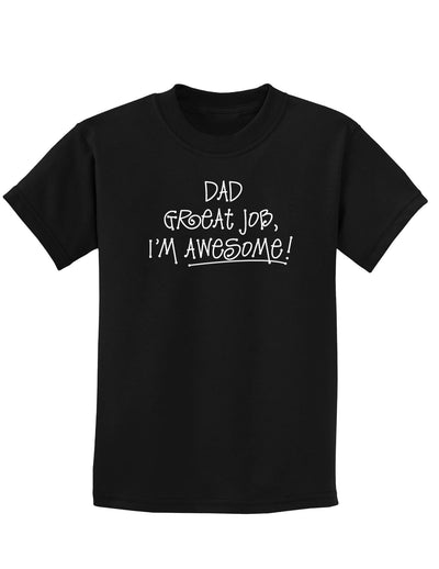 Dad Great Job I'm Awesome Childrens Dark T-Shirt-Childrens T-Shirt-TooLoud-Black-X-Small-Davson Sales