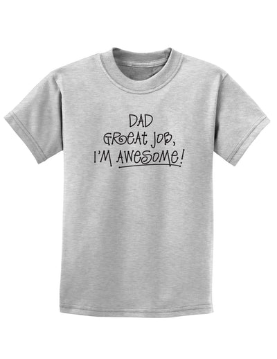 Dad Great Job I'm Awesome Childrens T-Shirt-Childrens T-Shirt-TooLoud-AshGray-X-Small-Davson Sales