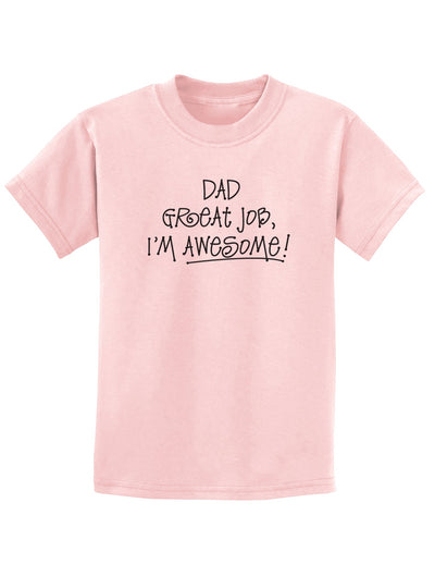 Dad Great Job I'm Awesome Childrens T-Shirt-Childrens T-Shirt-TooLoud-PalePink-X-Small-Davson Sales