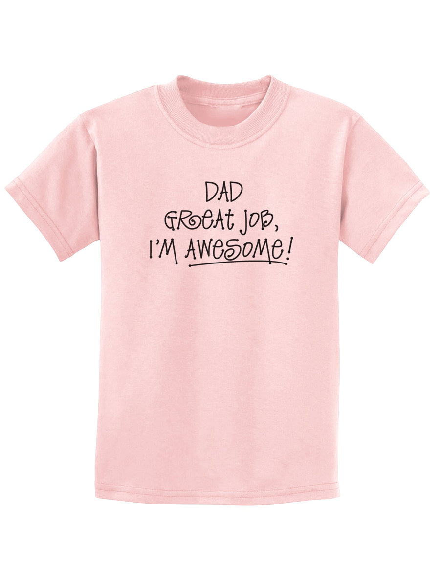 Dad Great Job I'm Awesome Childrens T-Shirt-Childrens T-Shirt-TooLoud-White-X-Small-Davson Sales