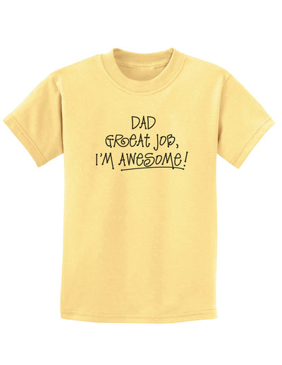 Dad Great Job I'm Awesome Childrens T-Shirt-Childrens T-Shirt-TooLoud-Daffodil-Yellow-X-Small-Davson Sales