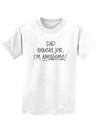 Dad Great Job I'm Awesome Childrens T-Shirt-Childrens T-Shirt-TooLoud-White-X-Small-Davson Sales