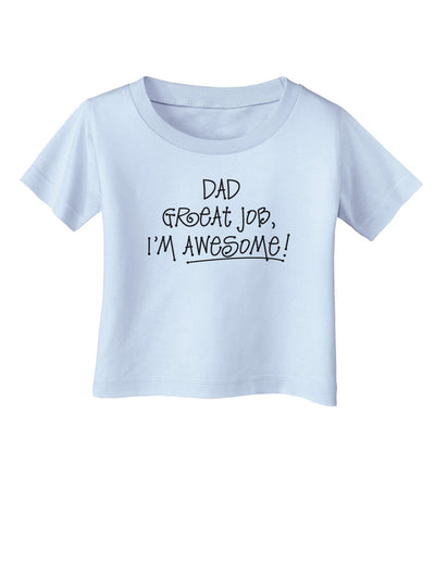 Dad Great Job I'm Awesome Infant T-Shirt-Infant T-Shirt-TooLoud-Light-Blue-06-Months-Davson Sales