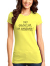 Dad Great Job I'm Awesome Juniors T-Shirt-Womens Juniors T-Shirt-TooLoud-Yellow-Small-Davson Sales