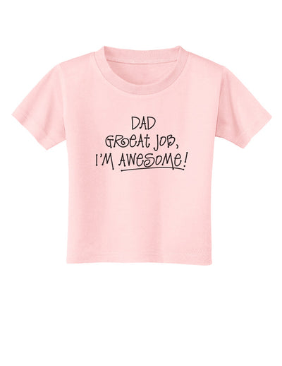 Dad Great Job I'm Awesome Toddler T-Shirt-Toddler T-Shirt-TooLoud-Light-Pink-2T-Davson Sales