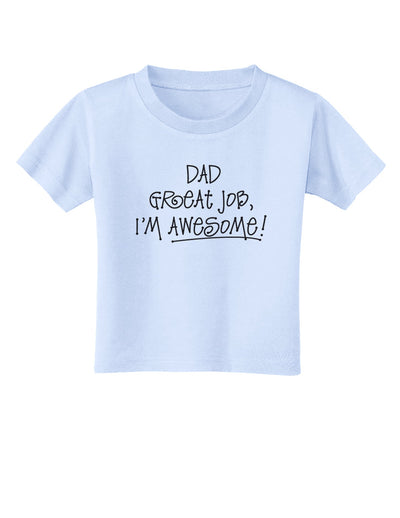 Dad Great Job I'm Awesome Toddler T-Shirt-Toddler T-Shirt-TooLoud-Light-Blue-2T-Davson Sales