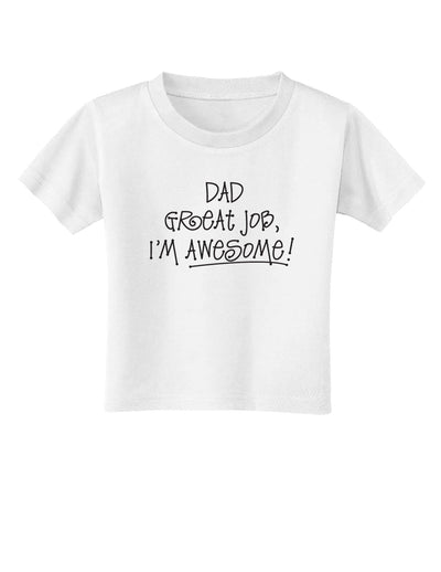 Dad Great Job I'm Awesome Toddler T-Shirt-Toddler T-Shirt-TooLoud-White-2T-Davson Sales