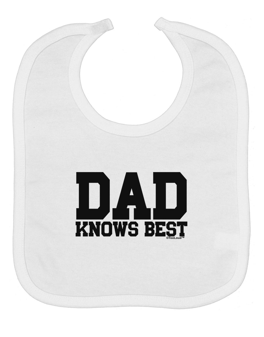 Dad Knows Best Baby Bib by TooLoud