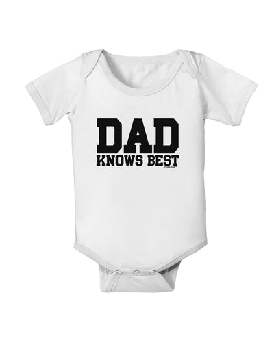 Dad Knows Best Baby Romper Bodysuit by TooLoud