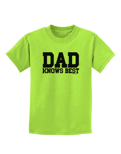 Dad Knows Best Childrens T-Shirt by TooLoud-Childrens T-Shirt-TooLoud-Lime-Green-X-Small-Davson Sales