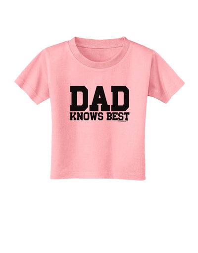 Dad Knows Best Toddler T-Shirt by TooLoud-Toddler T-Shirt-TooLoud-Candy-Pink-2T-Davson Sales