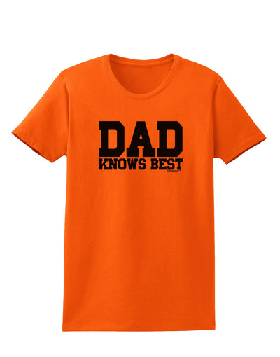 Dad Knows Best Womens T-Shirt by TooLoud-Womens T-Shirt-TooLoud-Orange-X-Small-Davson Sales