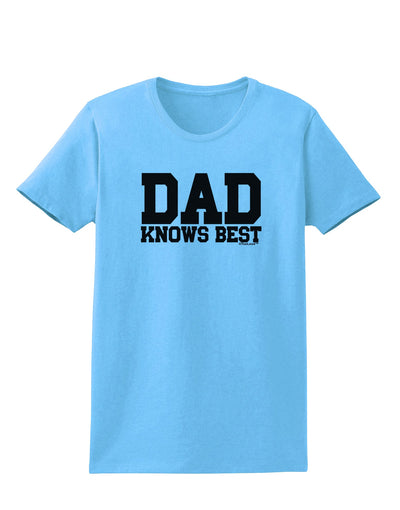 Dad Knows Best Womens T-Shirt by TooLoud-Womens T-Shirt-TooLoud-Aquatic-Blue-X-Small-Davson Sales