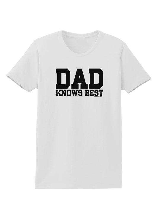 Dad Knows Best Womens T-Shirt by TooLoud-Womens T-Shirt-TooLoud-White-X-Small-Davson Sales