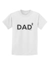 Dad Squared - Dad of Two Childrens T-Shirt by TooLoud-Childrens T-Shirt-TooLoud-White-X-Small-Davson Sales