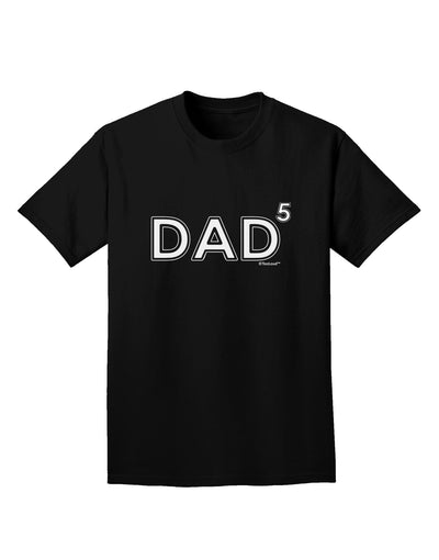 Dad to the Fifth Power - Dad of Five Adult Dark T-Shirt-Mens T-Shirt-TooLoud-Black-Small-Davson Sales