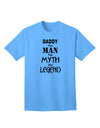 Daddy The Man The Myth The Legend Adult T-Shirt - A Must-Have for Every Fashionable Individual-Mens T-shirts-TooLoud-Aquatic-Blue-Small-Davson Sales