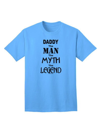 Daddy The Man The Myth The Legend Adult T-Shirt - A Must-Have for Every Fashionable Individual-Mens T-shirts-TooLoud-Aquatic-Blue-Small-Davson Sales