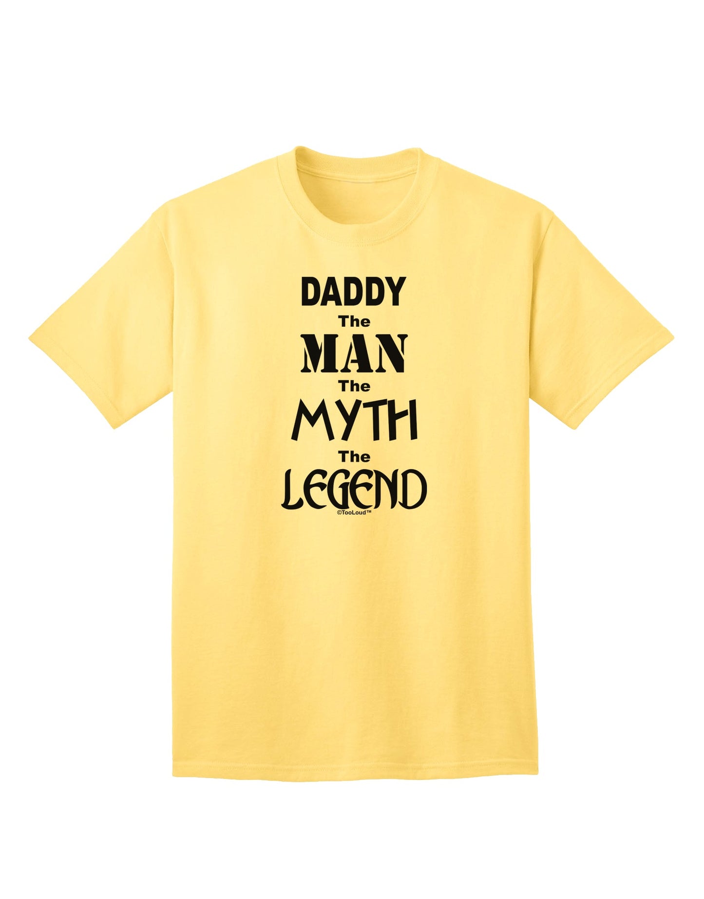 Daddy The Man The Myth The Legend Adult T-Shirt - A Must-Have for Every Fashionable Individual-Mens T-shirts-TooLoud-Yellow-Small-Davson Sales