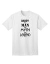 Daddy The Man The Myth The Legend Adult T-Shirt - A Must-Have for Every Fashionable Individual-Mens T-shirts-TooLoud-White-Small-Davson Sales