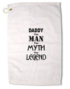 Daddy The Man The Myth The Legend Premium Cotton Golf Towel - 16 x 25 inch by TooLoud-Golf Towel-TooLoud-16x25"-Davson Sales