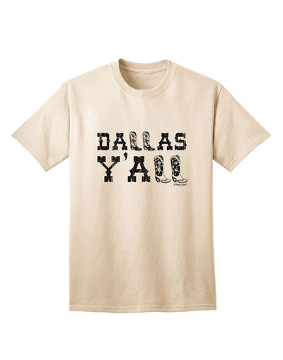 Dallas Y'all - Boots - Texas Pride Adult T-Shirt: A Celebration of Texan Heritage and Style-Mens T-shirts-TooLoud-Natural-Small-Davson Sales