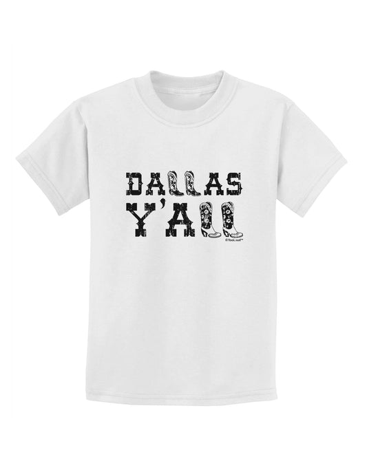 Dallas Y'all - Boots - Texas Pride Childrens T-Shirt-Childrens T-Shirt-TooLoud-White-X-Small-Davson Sales