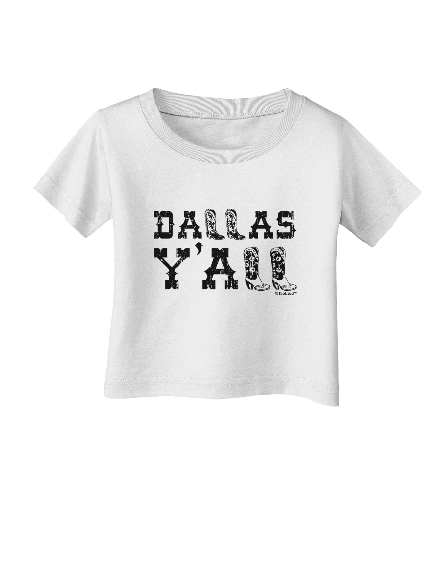 Dallas Y'all - Boots - Texas Pride Infant T-Shirt-Infant T-Shirt-TooLoud-White-06-Months-Davson Sales