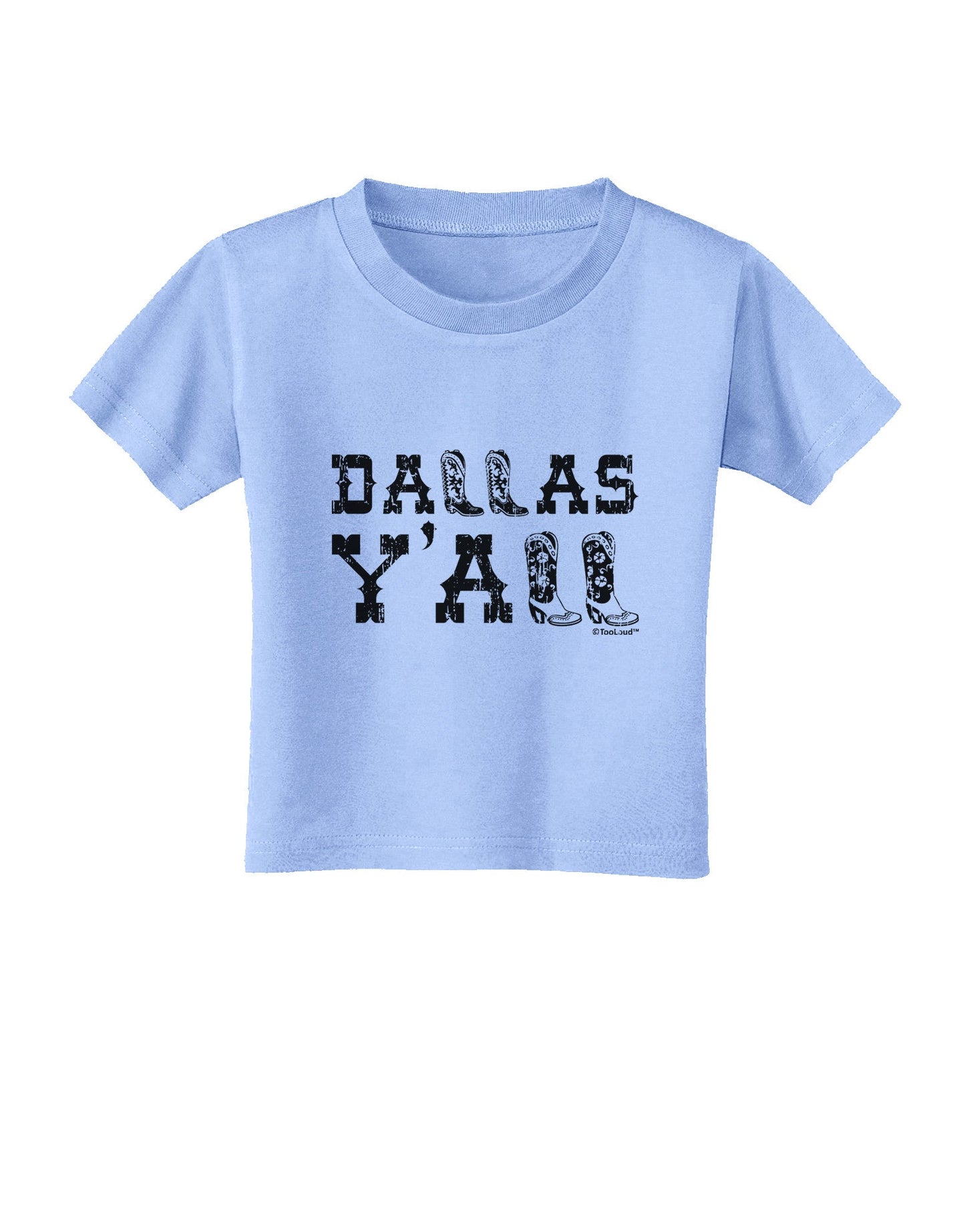Dallas Y'all - Boots - Texas Pride Toddler T-Shirt-Toddler T-Shirt-TooLoud-Aquatic-Blue-2T-Davson Sales
