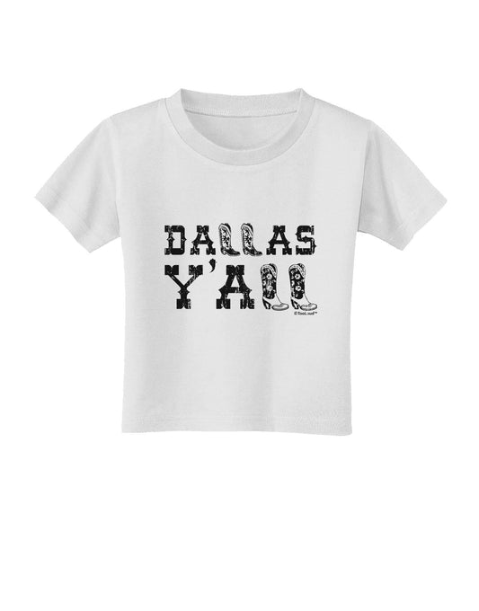 Dallas Y'all - Boots - Texas Pride Toddler T-Shirt-Toddler T-Shirt-TooLoud-White-2T-Davson Sales
