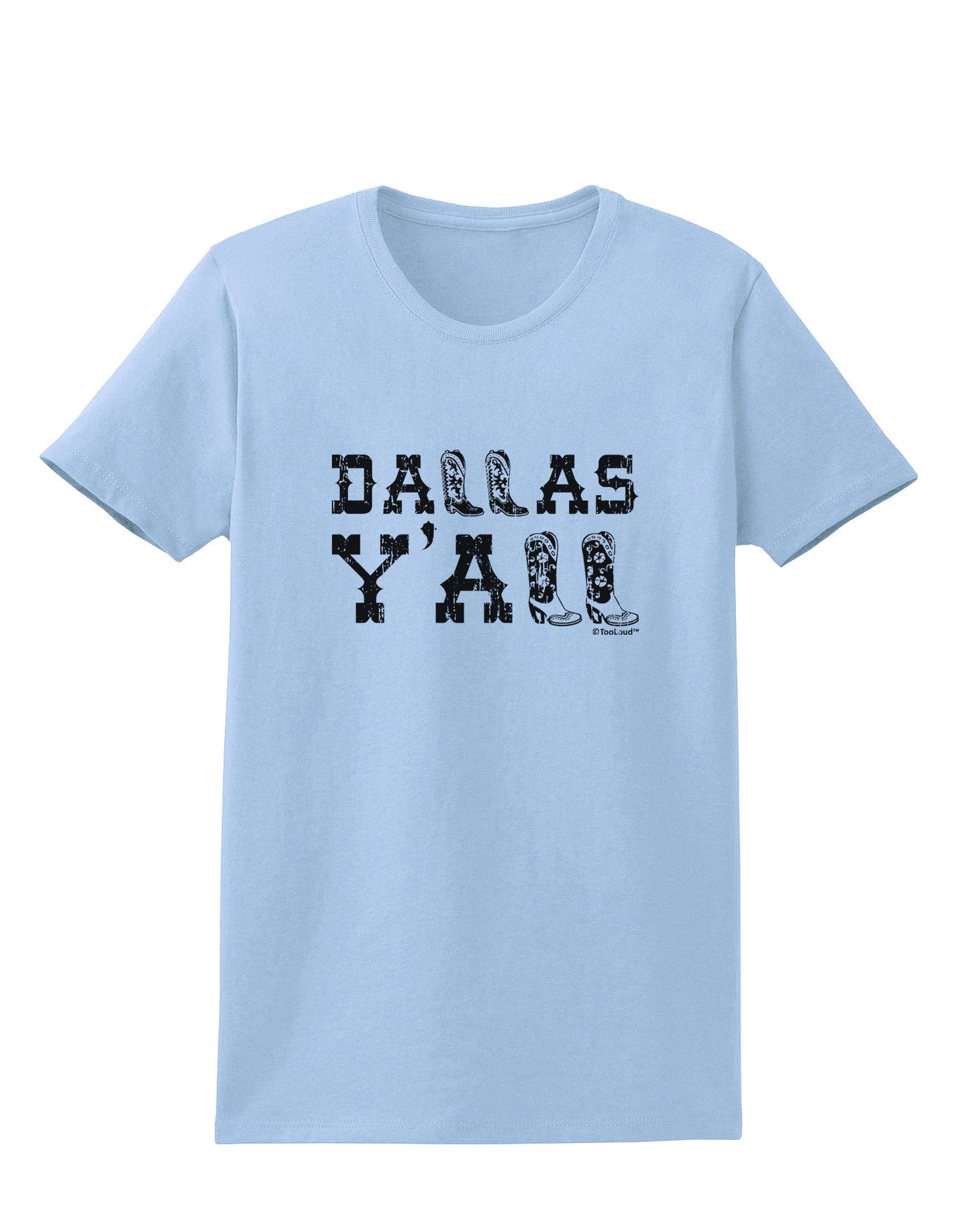 Dallas Y'all - Boots - Texas Pride Womens T-Shirt-Womens T-Shirt-TooLoud-Light-Blue-X-Small-Davson Sales