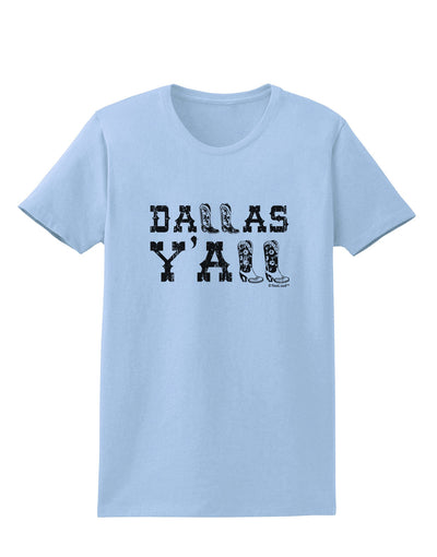 Dallas Y'all - Boots - Texas Pride Womens T-Shirt-Womens T-Shirt-TooLoud-Light-Blue-X-Small-Davson Sales