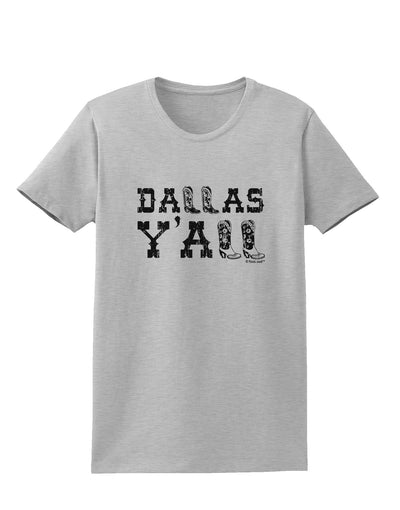 Dallas Y'all - Boots - Texas Pride Womens T-Shirt-Womens T-Shirt-TooLoud-AshGray-X-Small-Davson Sales