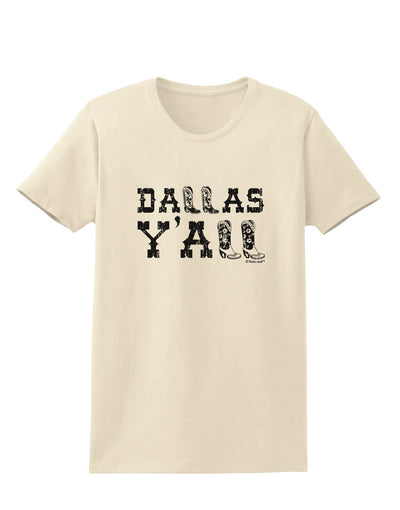 Dallas Y'all - Boots - Texas Pride Womens T-Shirt-Womens T-Shirt-TooLoud-Natural-X-Small-Davson Sales