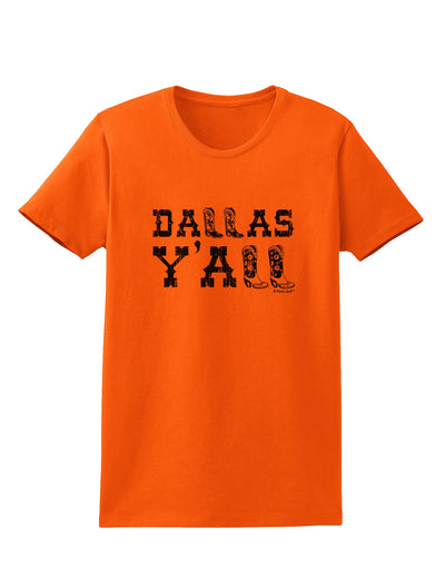 Dallas Y'all - Boots - Texas Pride Womens T-Shirt-Womens T-Shirt-TooLoud-Orange-X-Small-Davson Sales