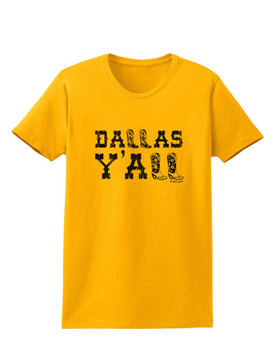 Dallas Y'all - Boots - Texas Pride Womens T-Shirt-Womens T-Shirt-TooLoud-Gold-X-Small-Davson Sales