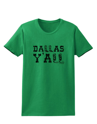 Dallas Y'all - Boots - Texas Pride Womens T-Shirt-Womens T-Shirt-TooLoud-Kelly-Green-X-Small-Davson Sales