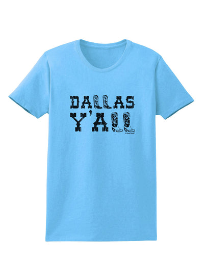 Dallas Y'all - Boots - Texas Pride Womens T-Shirt-Womens T-Shirt-TooLoud-Aquatic-Blue-X-Small-Davson Sales