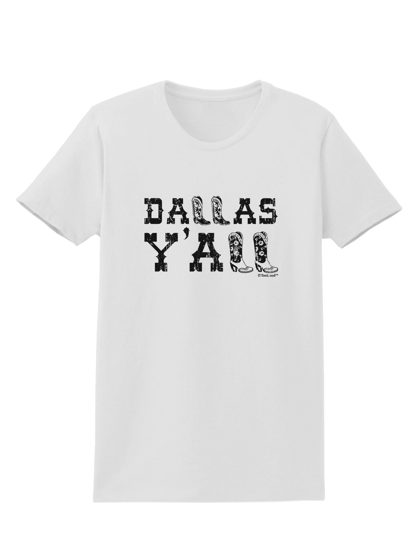 Dallas Y'all - Boots - Texas Pride Womens T-Shirt-Womens T-Shirt-TooLoud-White-X-Small-Davson Sales