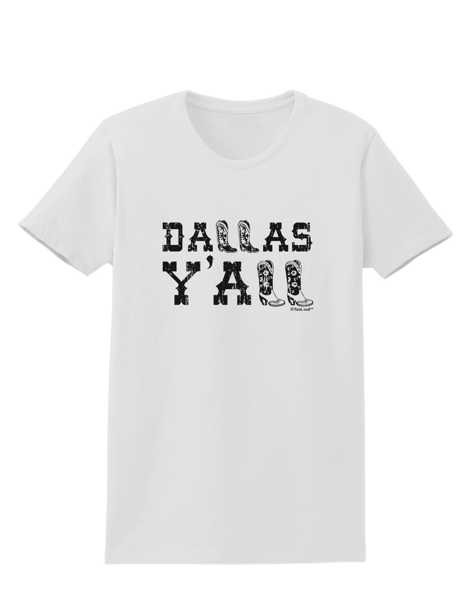 Dallas Y'all - Boots - Texas Pride Womens T-Shirt-Womens T-Shirt-TooLoud-White-X-Small-Davson Sales