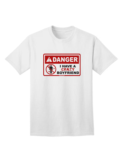 Danger - Crazy Boyfriend Adult T-Shirt-unisex t-shirt-TooLoud-White-Small-Davson Sales