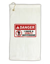 Danger - Crazy Boyfriend Micro Terry Gromet Golf Towel 16 x 25 inch-Golf Towel-TooLoud-White-Davson Sales