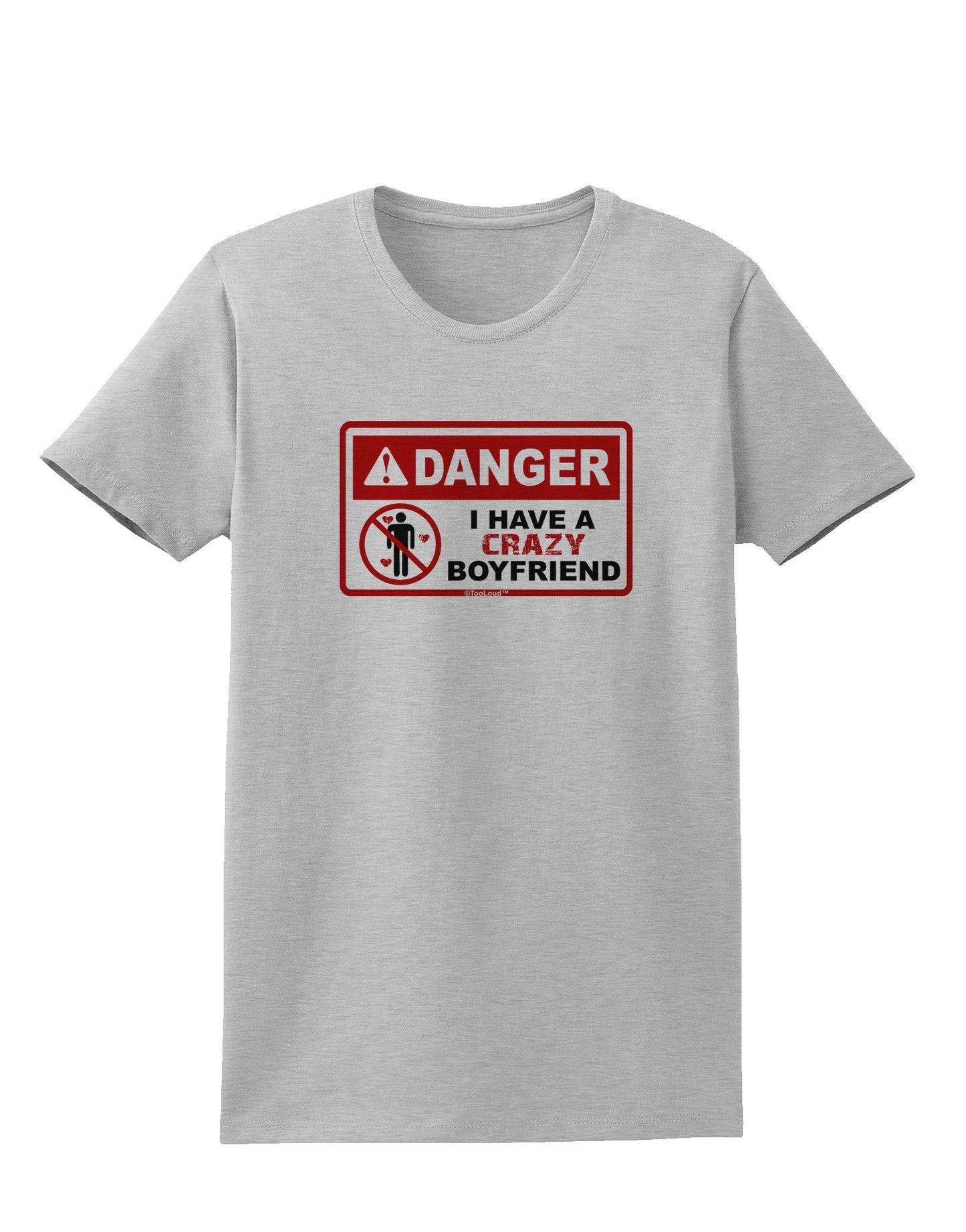 Danger - Crazy Boyfriend Womens T-Shirt-Womens T-Shirt-TooLoud-AshGray-X-Small-Davson Sales