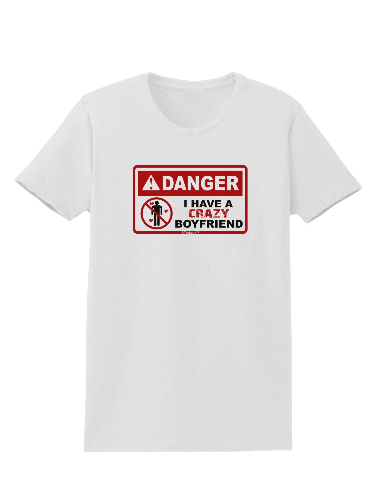 Danger - Crazy Boyfriend Womens T-Shirt-Womens T-Shirt-TooLoud-White-X-Small-Davson Sales